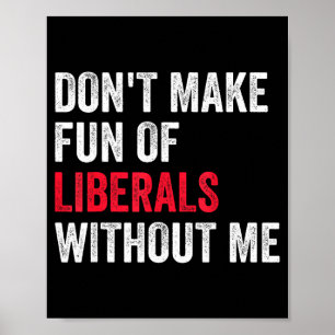 Mach dir nicht lustig über Liberale ohne mich Lust Poster