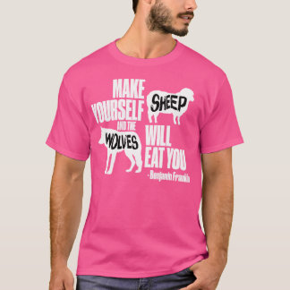 Mach dir selbst Schafe und die Wölfe werden dich e T-Shirt