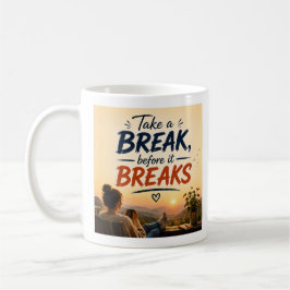 Mach eine Pause, bevor es bricht Zitat Kunst Kaffeetasse