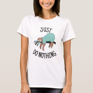Mach einfach nichts Faultier T-Shirt