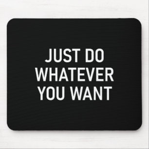 Mach einfach, was du willst, Lustig, Witze, Sarkas Mousepad
