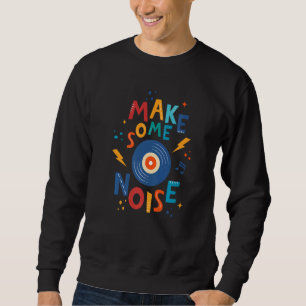 Mach einigen Lärm  1 Sweatshirt