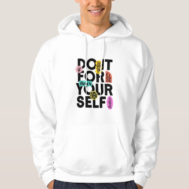 Mach es für dich selbst  hoodie (Vorderseite)