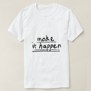 Mach es geschehen – Motivierende Typografie T-Shirt