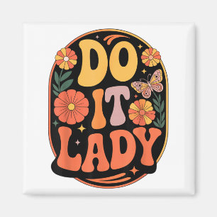 Mach es Lady Motivations- und Empowerment-Slogan Magnet