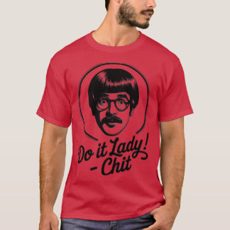Mach es, Lady! Trendiger lustiger Spruch T-Shirt