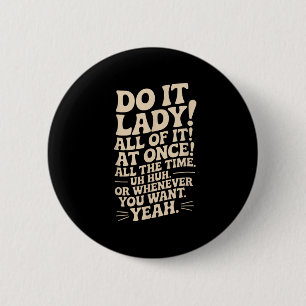 Mach es Lady! Trending Funny Sprichwort Button