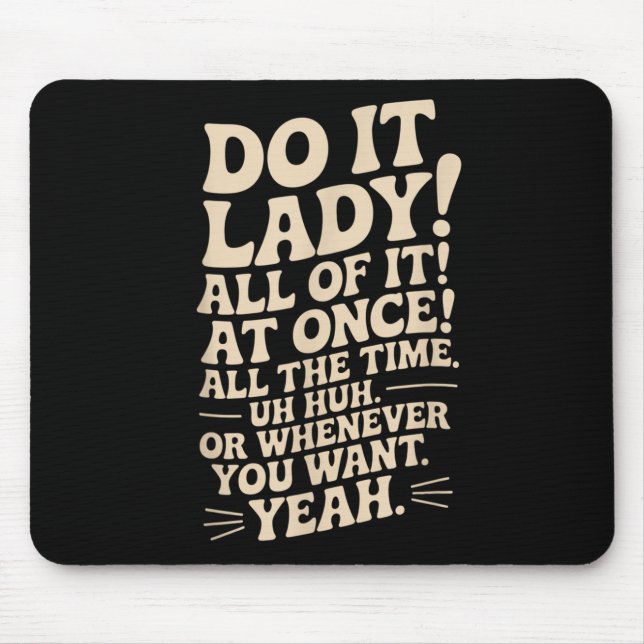 Mach es Lady! Trending Funny Sprichwort Mousepad (Vorne)