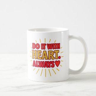 Mach es mit Herz. Immer - Tasse
