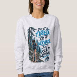 Mach es müde, mach es nervös, beweg dich einfach w sweatshirt