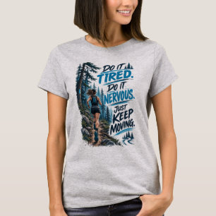 Mach es müde, mach es nervös, beweg dich einfach w T-Shirt