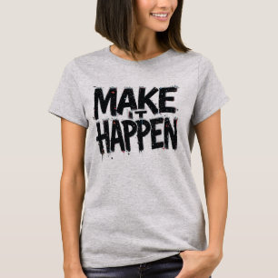 Mach es passieren Frauen T-Shirt Motivationszitat