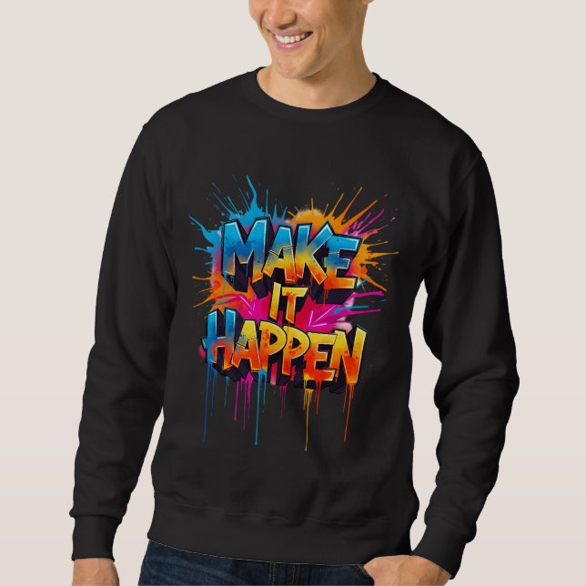 MACH ES PASSIEREN - Graffiti-Typografie  Sweatshirt (Vorderseite)