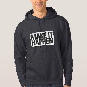 Mach es passieren Motivations-Quote Hoodie