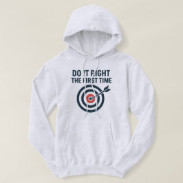 Mach es richtig beim ersten Mal Zero Defects Ziel Hoodie