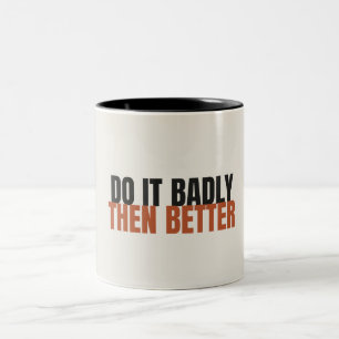 Mach es schlecht, dann besser Motivationsbecher Zweifarbige Tasse