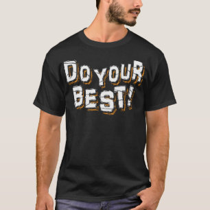 Mach es so gut wie du kannst T-Shirt