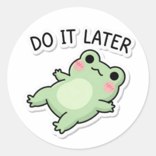 Mach es später Frosch Aufkleber Süßer fauler Frosc