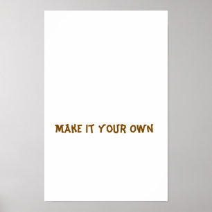 Mach es zu deinem Eigenen 11"x17" Poster