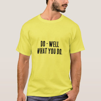 "Mach gut, was du tust" Motivations-Zitat T-Shirt