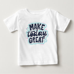 Mach heute großartig  baby t-shirt