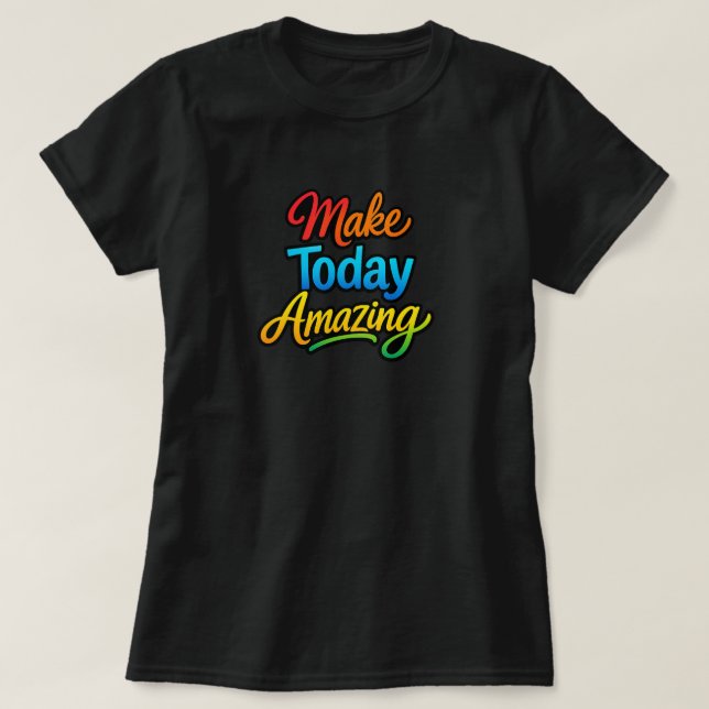 Mach heute großartig T-Shirt (Design vorne)