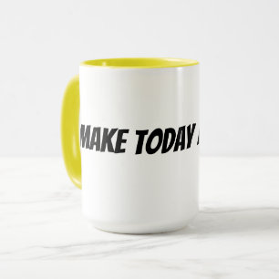 Mach heute großartig tasse