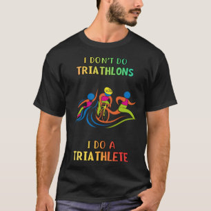 Mach keine Triathlons, ich mache Triathlet Humorvo T-Shirt
