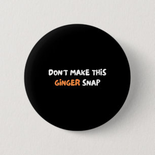 Mach keinen Ärger mit diesem Ingwer-Snap Button