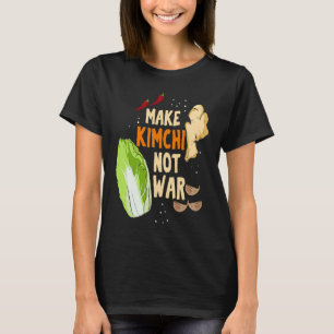 Mach Kimchi Nicht Krieg Fermentierte Gemüse Lustig T-Shirt
