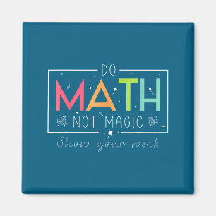 Mach lustige Mathematik, nicht magische Mathematik Magnet