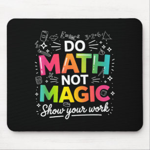 Mach Mathe, Nicht Magie Lehrerin Zitat Mousepad