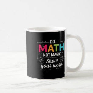 Mach Mathe, nicht Magie, lustiger Mathe-Lehrer Zur Kaffeetasse