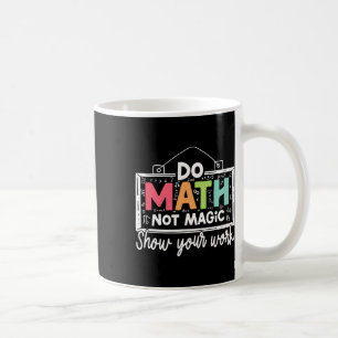 Mach Mathe, nicht Magie, lustiger Mathe-Lehrer zur Kaffeetasse