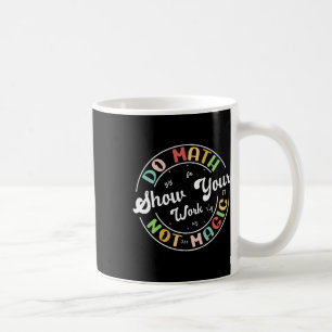 Mach Mathe, nicht Magie, lustiger Mathe-Lehrer zur Kaffeetasse