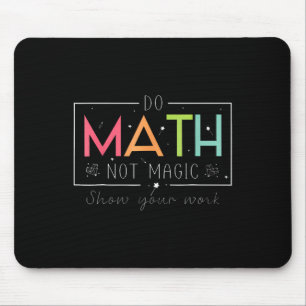 Mach Mathe, nicht Magie, lustiger Mathe-Lehrer zur Mousepad