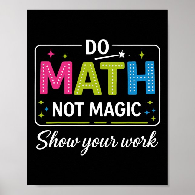 Mach Mathe, nicht Magie, lustiger Mathe-Lehrer zur Poster (Vorne)