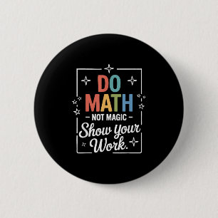 Mach Mathe, nicht Magie Lustiger Mathe-Lehrer Zurü Button