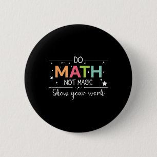 Mach Mathe, nicht Magie Lustiger Mathe-Lehrer Zurü Button