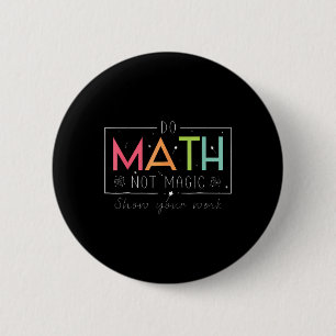 Mach Mathe, nicht Magie Lustiger Mathe-Lehrer Zurü Button