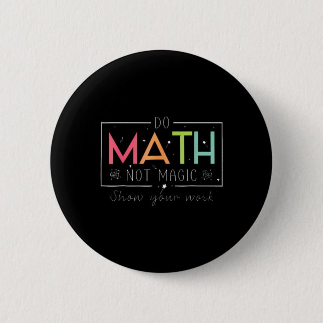 Mach Mathe, nicht Magie Lustiger Mathe-Lehrer Zurü Button (Vorderseite)