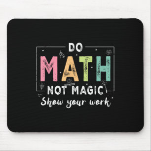 Mach Mathe, Nicht Magie Lustiger Mathe-Lehrer Zurü Mousepad