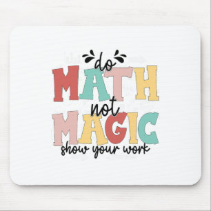 Mach Mathe, nicht Magie Mathe-Lehrer Zurück zur Sc Mousepad