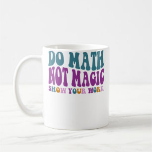 Mach Mathe Nicht Magie Mathe-Liebhaber Machen Math Kaffeetasse