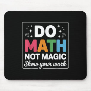 Mach Mathe, nicht Magie Mathelehrer Zurück zur Sch Mousepad