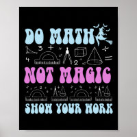 Mach Mathe, nicht Magie. Zeige deine Arbeit Lustig