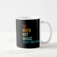 Mach Mathe, nicht Magie, zeige deine Arbeit Retro