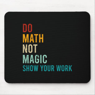 Mach Mathe, nicht Magie, zeige deine Arbeit Retro Mousepad