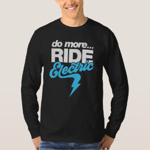 Mach Mehr Ride Elektrisch Cool Ebike Pedelec Elekt T-Shirt