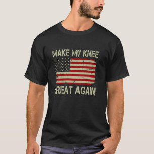 Mach mein Knie wieder großartig Funny Knie-Operati T-Shirt